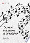 La poesía es la música de las palabras