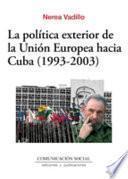La política exterior de la Unión Europea hacia Cuba, 1993-2003