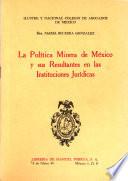 La política minera de México y sus resultantes en las instituciones jurídicas