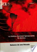 La Politica sectorial Agropecuaria En Mexico: Balance de una Decada