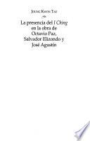 La presencia del I ching en la obra de Octavio Paz, Salvador Elizondo y José Agustín