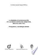La primera evangelización en las reducciones de Chiquitos, Bolivia, 1691-1767