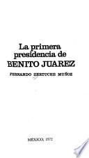 La primera presidencia de Benito Juárez