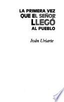 La primera vez que el señor llegó al pueblo