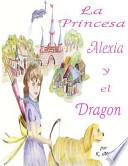 La Princesa Alexia Y El Dragon