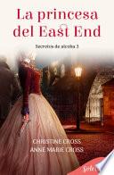 La princesa del East End (Secretos de alcoba 3)