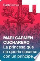 La princesa que no quería casarse con un príncipe