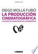 La producción cinematográfica : las fases de creación de un largometraje