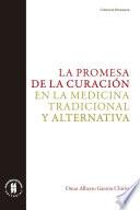 La promesa de la curación en la medicina tradicional y alternativa