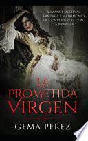 La Prometida Virgen: Romance Medieval, Fantasía Y Matrimonio de Conveniencia Con La Princesa