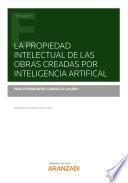 La propiedad intelectual de las obras creadas por inteligencia artificial