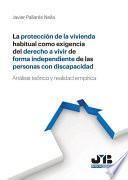 La protección de la vivienda habitual como exigencia del derecho a vivir de forma independiente de las personas con discapacidad