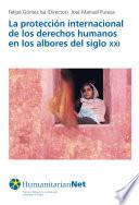 La protección internacional de los derechos humanos en los albores del siglo XXI
