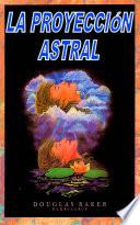 LA PROYECCIÓN ASTRAL