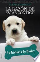 La razón de estar contigo. La historia de Bailey