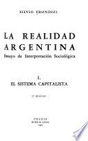 La realidad argentina, ensayo de interpretación sociológica: El sistema capitalista, 2. ed, 1957