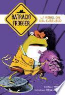 La rebelión del subsuelo (Un caso de Batracio Frogger 5)