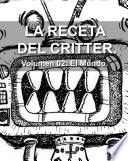LA RECETA DEL CRITTER. Volumen 2: EL MUNDO.