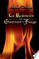 La Redención Del Guerrero de Fuego
