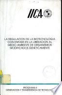 La Regulacion De La Biotecnologia Con Enfasis En La Liberacion Al Medio Ambiente De Organismos Modificados Geneticamente