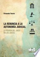 La renuncia a la autonomía judicial