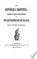 La República Arjentina, treinta y siete años después de su Revolucion de Mayo. Por un ciudadano de aquel pais [i.e. Juan Bautista Alberdi]