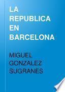 LA REPUBLICA EN BARCELONA