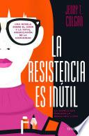 La resistencia es inútil