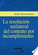 La resolución unilateral del contrato por incumplimiento