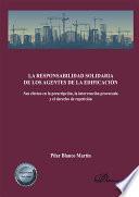 La responsabilidad solidaria de los agentes de la edificación