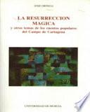 La resurrección mágica y otros temas de los cuentos populares del Campo de Cartagena