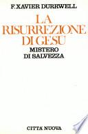 La resurrezione di Gesù. Mistero di salvezza
