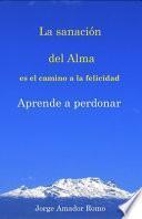La sanación del Alma es el camino a la felicidad, Aprende a perdonar
