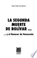 La segunda muerte de Bolívar-- y el renacer de Venezuela