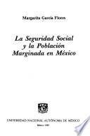 La seguridad social y la población marginada en México