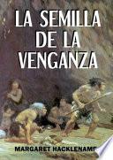LA SEMILLA DE LA VENGANZA
