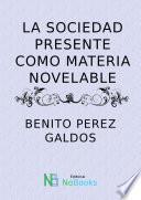 la sociedad presente como materia novelable