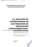 La solución de controversias en los procesos de integración latinoamericanos
