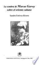 La sombra de Marcus Garvey sobre el oriente cubano