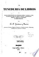 La Teneduria de libros, ó, Tratado teórico-práctico de contabilidad general y aplicada a todos los principales ramos de comercio, industria y administracion, ampliado y basado en los principios de derecho mercantil