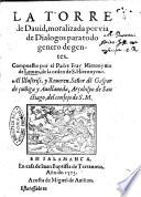 La torre de Dauid, moralizada por via de dialogos para todo genero de gentes. Compuesto por el padre fray Hieronymo de Lemos, de la orden de S. Hieronymo. ..