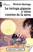 La tortuga gigante y otros cuentos de la selva