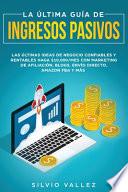 LA ÚLTIMA GUÍA DE INGRESOS PASIVOS