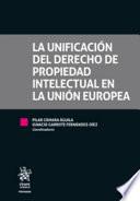 La unificación del derecho de propiedad intelectual en la Unión Europea