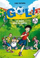 La unión hace la fuerza (Serie ¡Gol! 4)