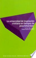 La universidad de inspiración cristiana en tiempos de poscristiandad
