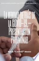 La verdad detrás de la COVID-19 –Presentación Preliminar