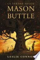 La verdad según Mason Buttle