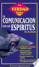 La Verdad Sobre la Comunicacion Con los Espiritus