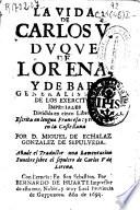 La vida de Carlos V, Duque de Lorena, y de Bar ...